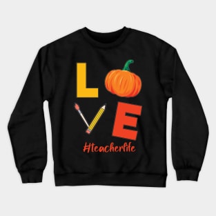 Thanksgiving Teacher Life Pumpkin Love Autumn Vibes Lover Crewneck Sweatshirt